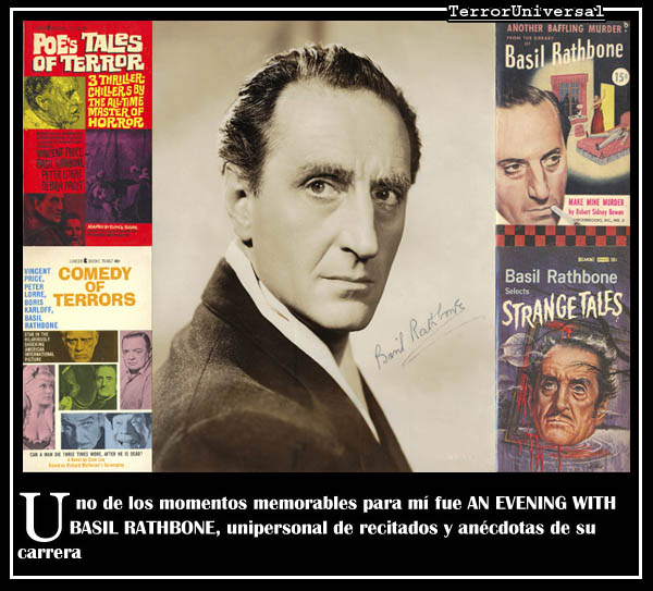 Uno de los momentos memorables para mí fue AN EVENING WITH BASIL RATHBONE, unipersonal de recitados y anécdotas de su carrera