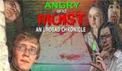 Angry and Moist: An Undead Chronicle